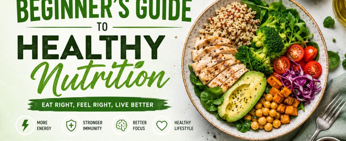 The Ultimate Beginner’s Guide to Healthy Nutrition